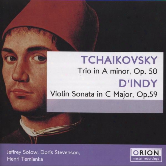 Tchaikovsky: Trio In A Minor, Op. 50 -  D'indy: Violij Sonata In C Major, Op. 59