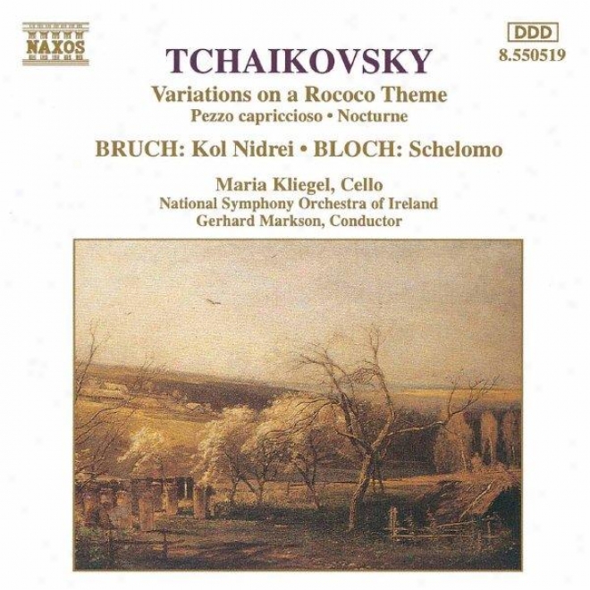 Tchaikovsky: Variations On A Roccoco Theme / Bruch: Kol Nidrei / Bloch: Schelomo
