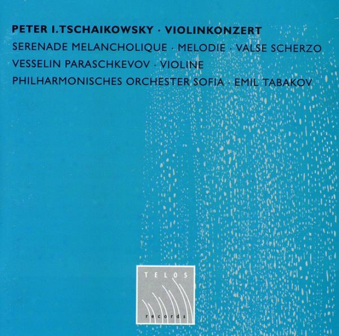 Tchaikovsky: Violin Concerto Ih D, Op.35; Serenade Melancholique In B Minor, Op.26; Melodie, Op.42; Vwlse Scherzo In C.