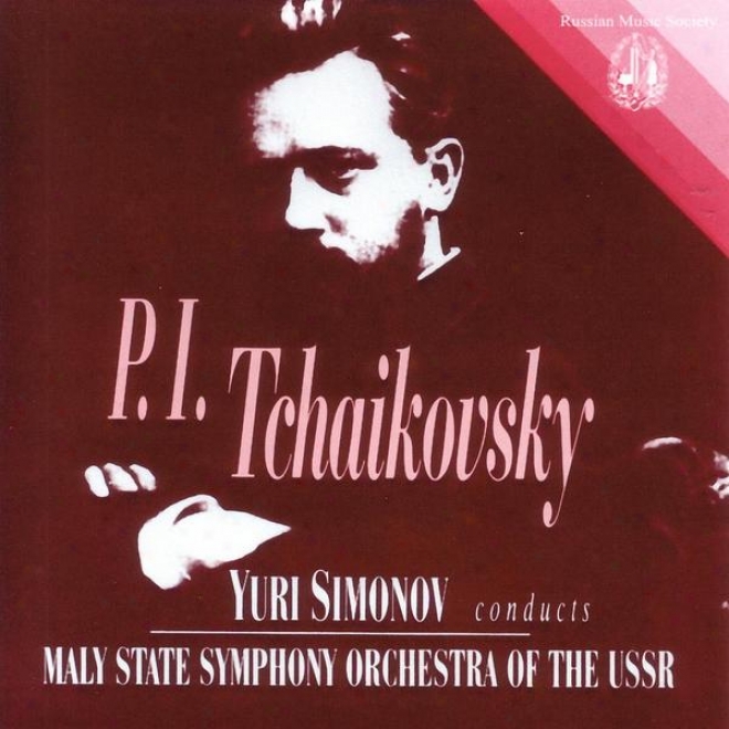 Tchaikovsky: Yuri Simonov Conducts Maly State Symphony Orchestra Of The Ussr