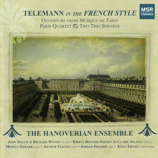Telemann In The French Style: Ouverture From Musique De Table, Paris Quartet And Two Trio Sonatas
