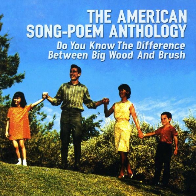 Ths American Song-poem Selections : Do You Know The Difference Between Big Wood And Brush