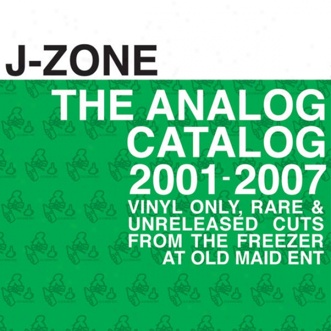 The Anaog Catalog 2001 - 2007 : Vinyl Only, Thin, & Unreleased Cuts From The Freezer At Old Maid Entertainment