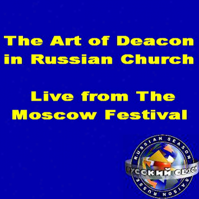 The Art Of Deacon In Russian Church. Dwell From The Moscow Festival, February 1993