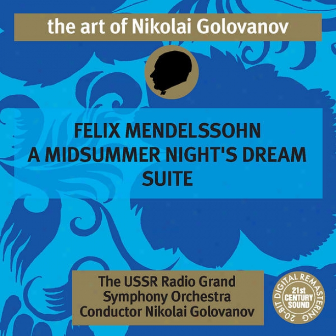 The Art Of Nikolai Golovanov: Mendelssohn - A Midsummer Night's Dream Suite