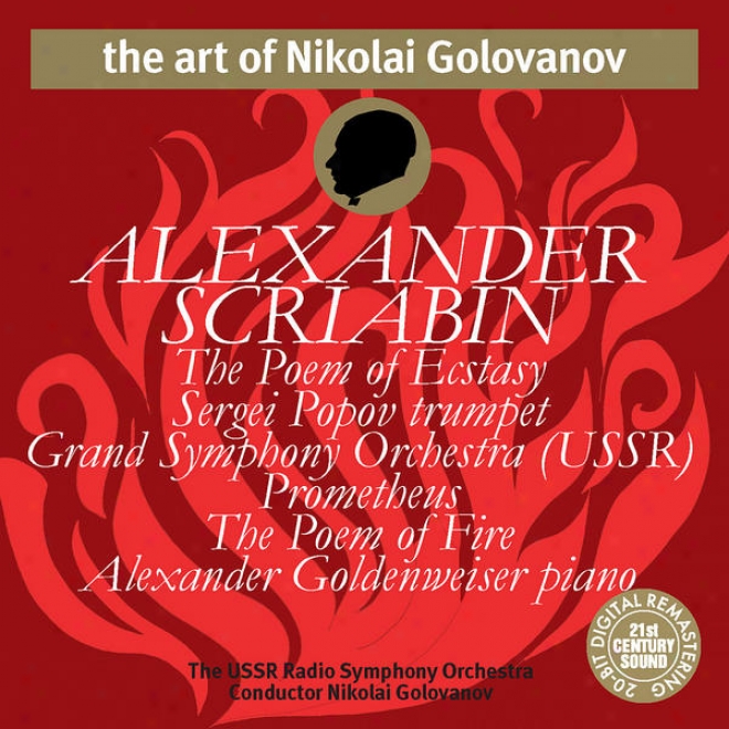"the Art Of Nikolai Golovanov: Scriabin - The Poem Of Ecstasy & The Poem Of Fire ""prometheus"