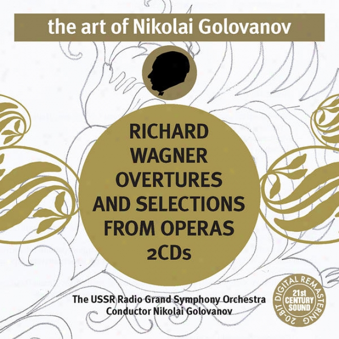 The Art Of Nikolai Golovanov: Wagner - Overtures And Selections From Operas
