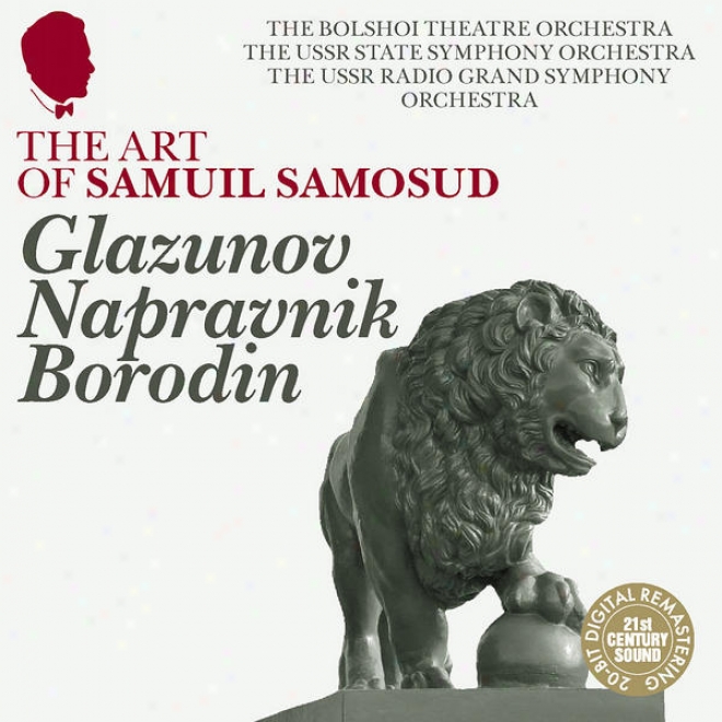 The Arr Of Samuil Samosud: Gazunov, Napravnik & Borodin - Orchestral Works