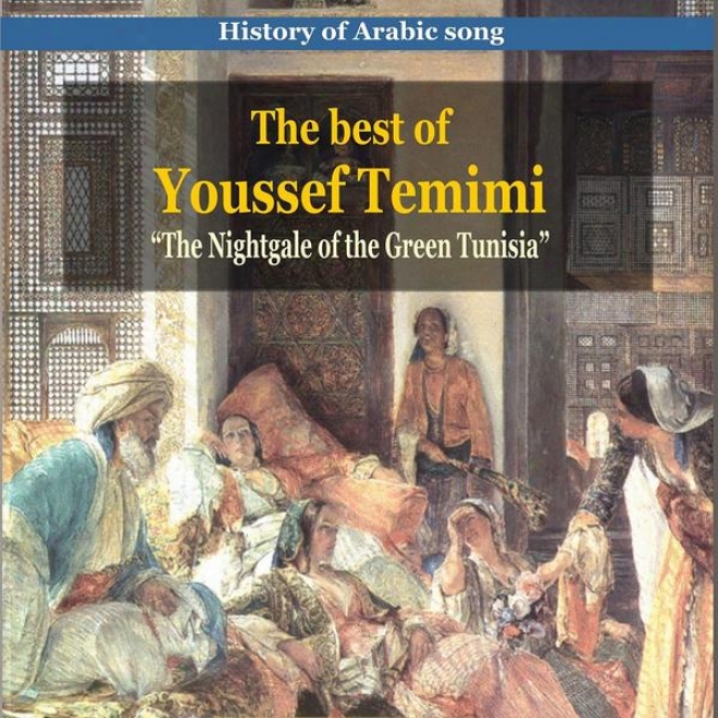 The Best Of Youssef Temimi / History Of Arsbic Song / The Nightgale Of Green Tunisia