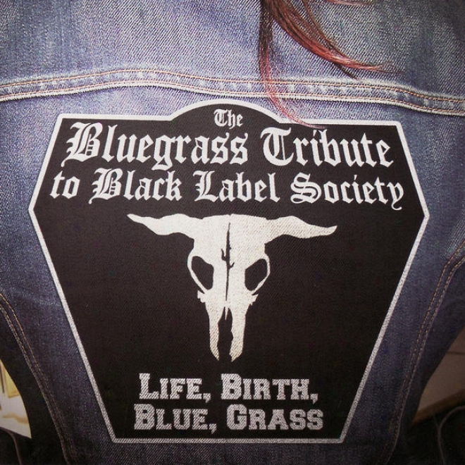 The Bluegras sTribute To Black Label Society Featuring Iron Horse: Animated existence, Birth, Azure, Grass