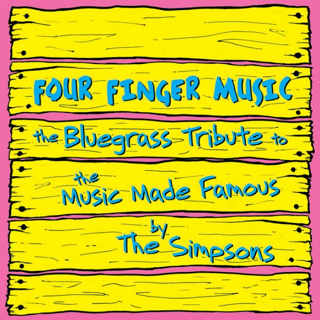 The Bluegrass Tribute To The Music Made Famous By The Simpsons Performed By Suit & Run Bluegrass: Four Finger Music