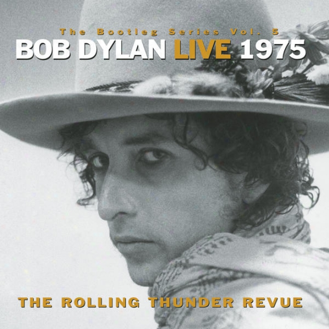 The Bootleg Series, Vol. 5 - Bob Dylan Live 1975: The Rolling Thunxer Revue