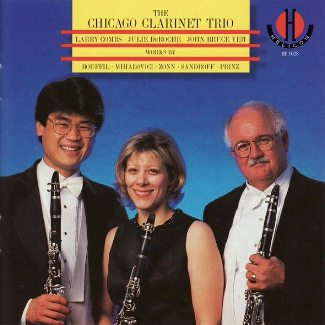 The Chicago Clarinet Trio Performs Bouffil, Mihalovici, Zonn, Sandroff, & Prinz
