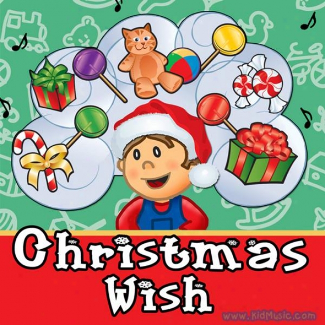 """the Christmas Wish - Christmas And Holiday Songs For Infants, Toddlers And Young Children Or Kids"