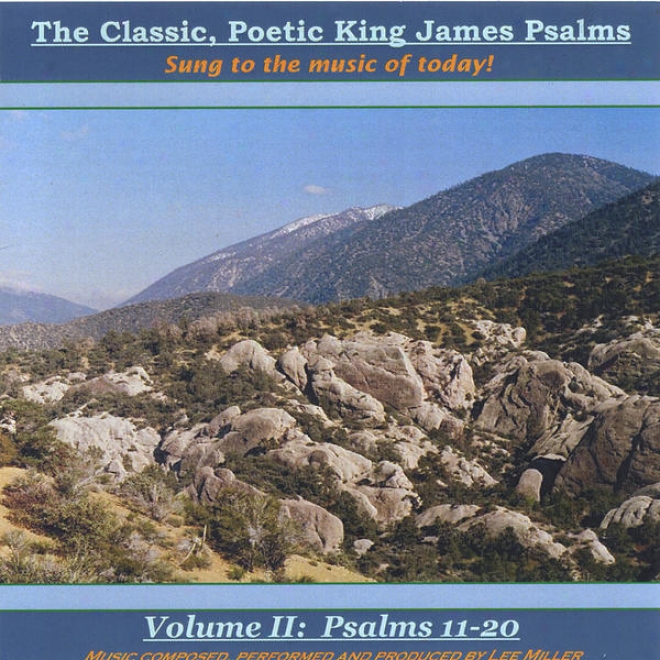 The Classic, Poetic King James Psalms, Sung To The Music Of Tosay! Volume Ii: Psalms 11-20