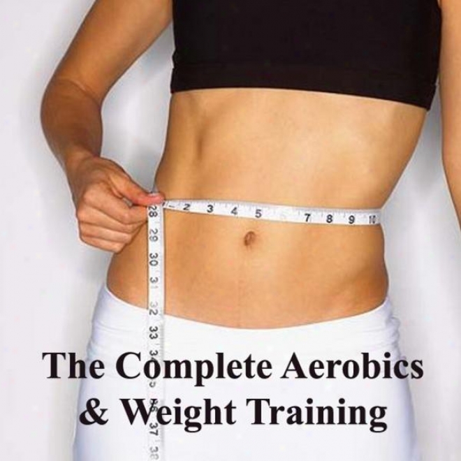 "the Complete Aerobics & Weight Training Megamix (Qualification, Cardio & Aerobic Session) ""even 32 Counts"