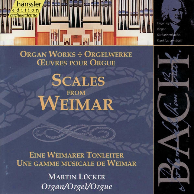 The Complete Bach Edition Vol. 91: Scales From Weimar, Bwv 553-560, 579, 564