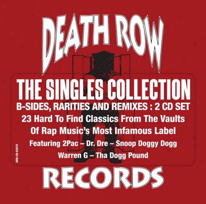 The Death Row Singles Colpectipn: B Sides, Remixes And Rarities (clean Version)