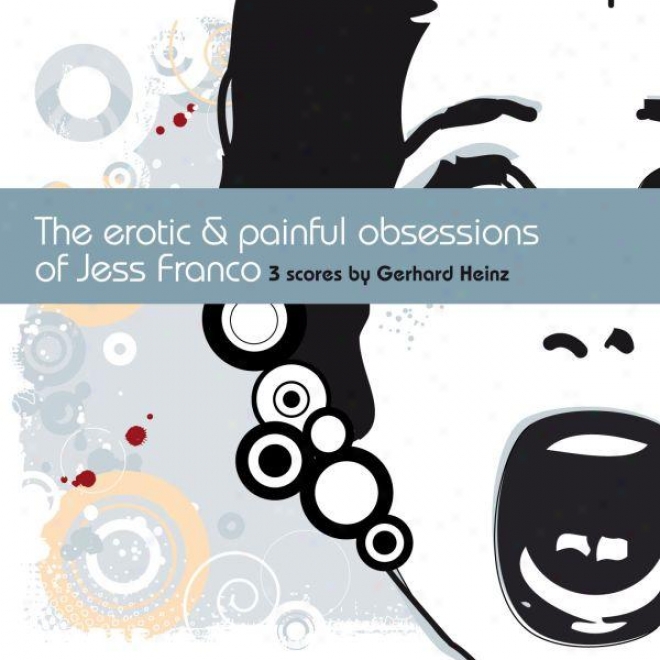 The Erotic And Painful Obsessions Of Jess Franco - 3 Scores By Gerhard Heinz