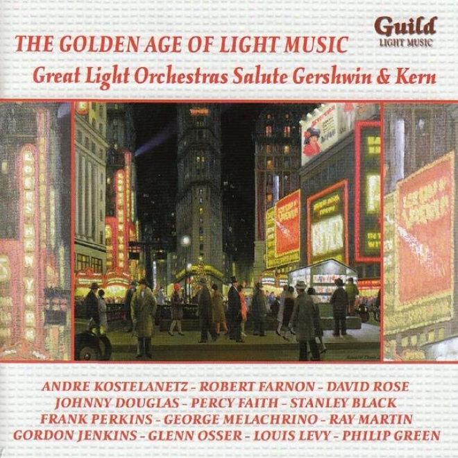 The Golden Age Of Light Music: Great Light Orchestras Salute George Gershwin & Jerome Kern
