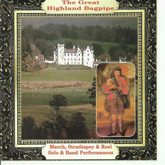 The Great Highland Bagpipe March, Strathspey & Reel Solo & Band Perfoormances