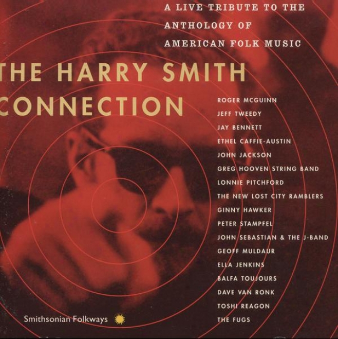 The Harry Smith Connection: A Live Tribute To The Anthology Of American Folk Melody