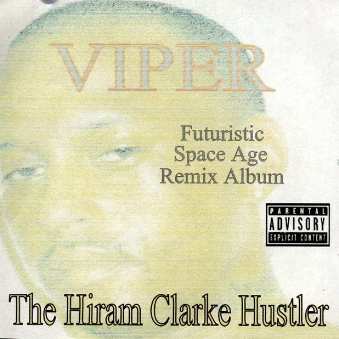 The Hiram Clarke Hustler - Futuristic Space Age Remix Akbum / Screwed And Chopped (rhymetymerecords.com)