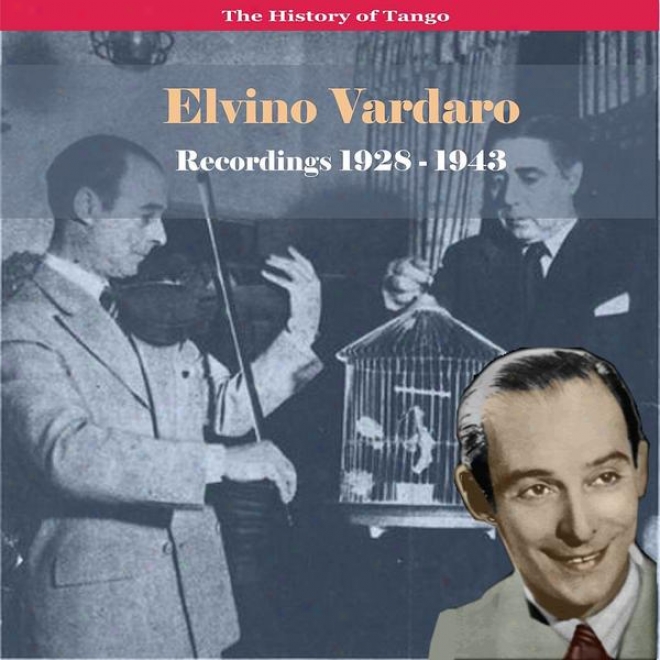 The History Of Tango - The Great Violin Of Tango / Elvino Vardaro - Recordings 1928-1943