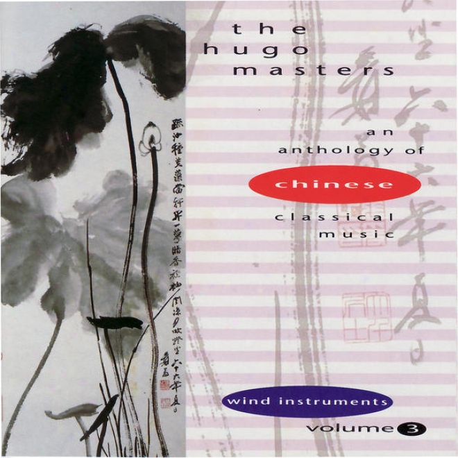 The Hugo Masters, An Anthology Of Chinese Classical Melody, Vol. 3: Winndd Instruments
