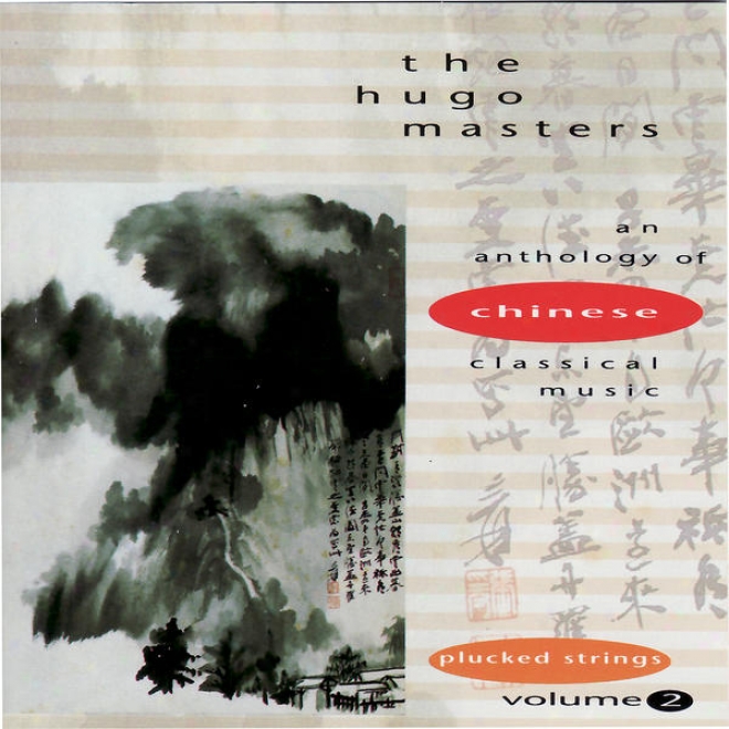 The Hugo Masters, An Antholoy Of Chinese Classical Music, Vol. 2: Plucked Strings