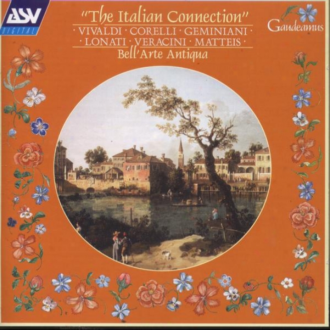 The Italian Connection: Music By Geminiani, Lonati, Corelli, Veracini, Vivaldi, Matteis