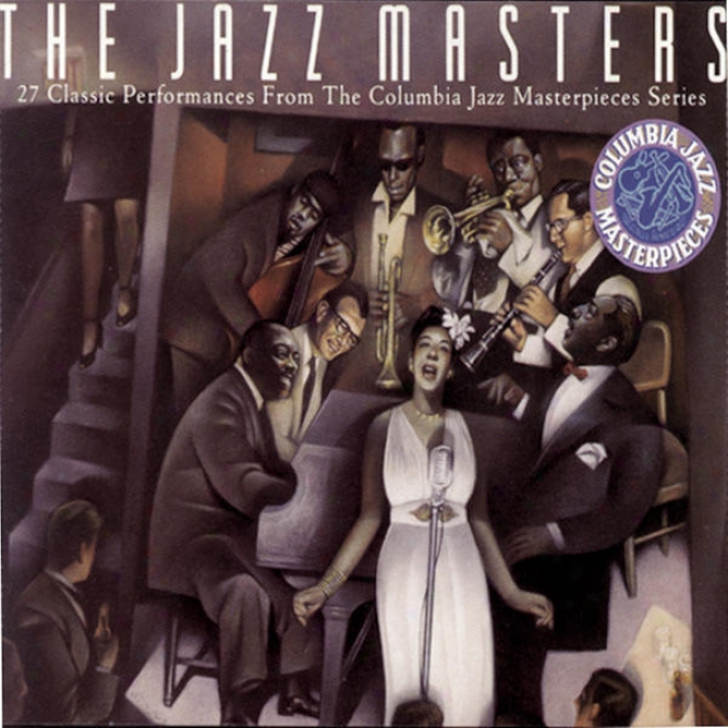 The Jazz Masters - 27 Classic Performances From The Columbia Masterpieces Series