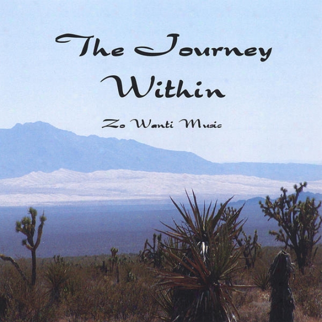 "the Journey Within - New Age Music For Healing, Relaxatio n& Meditation"" Zo Wanti Music"