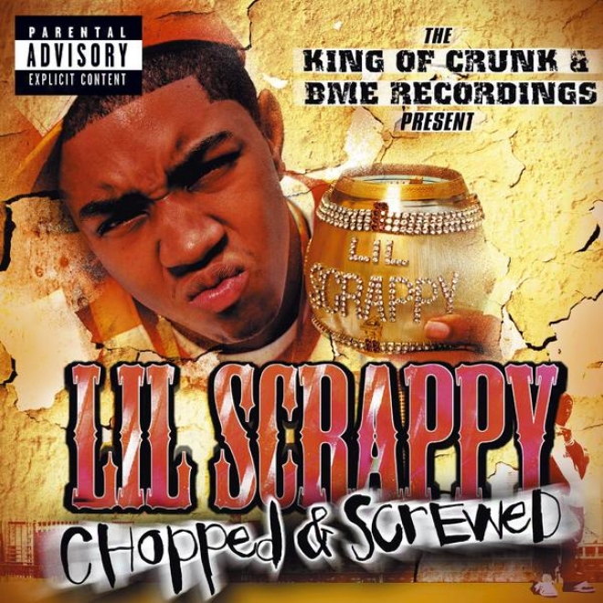 The King Of Crunk & Bme Recordings Present: Lil' Scrappy & Trillville Chopped & Scrrwed