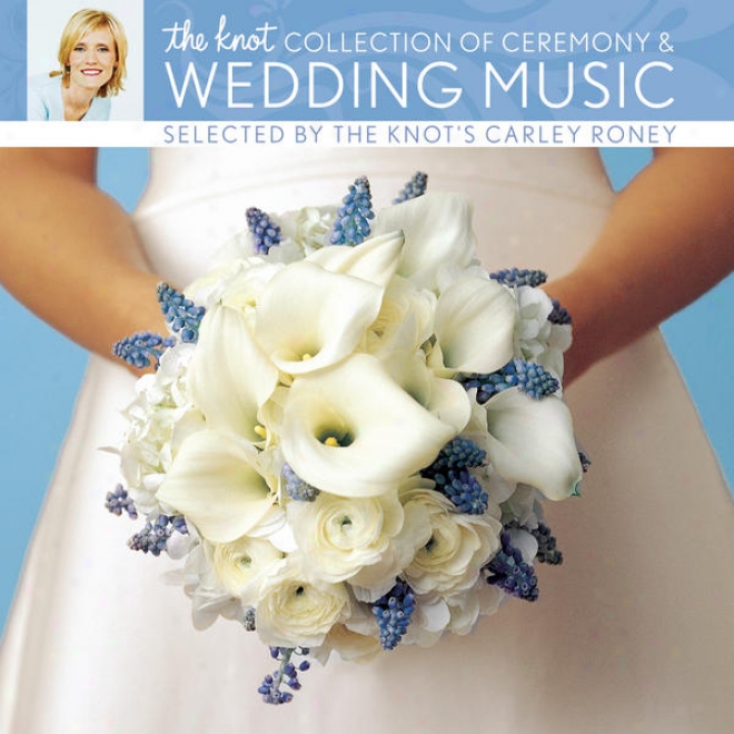 The Knot Collection Of Ceremony & Wedding Music Selected By The Knot's Carley Roeny