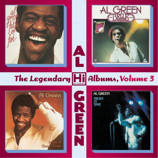 The Legendary Hi Records Albums, Volume 3: Full Of Fire + Have A Good Time + The Belle Album + Truth Nâ�™ Time