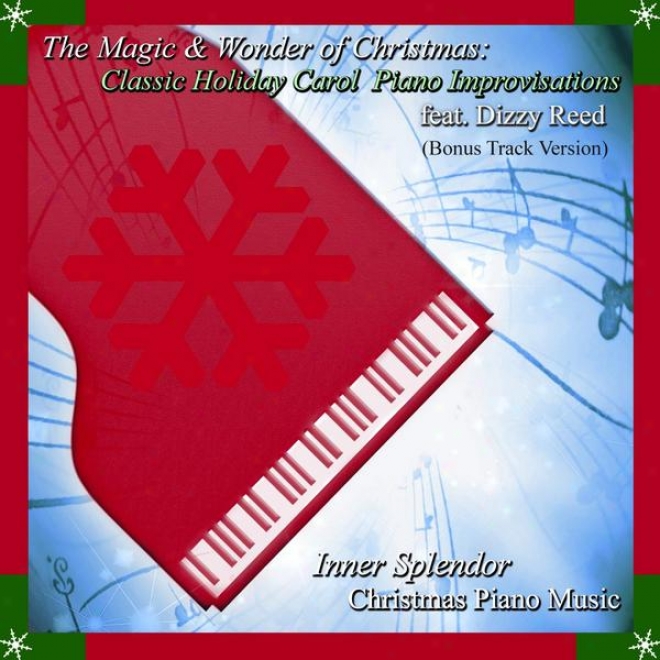 The Magic & Wonder Of Christmas: First-rate Holiday Carol Piano Improvisations - Feat. Dizzy Reed (bonus Track Version)