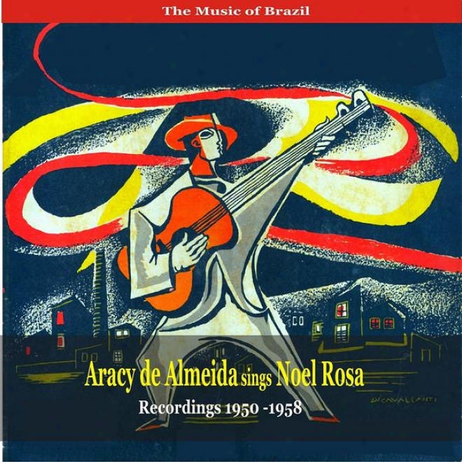 The Musix Of Brazil / Aracy De Almeida Sings Noel Rosa / Recordings 1950-1958