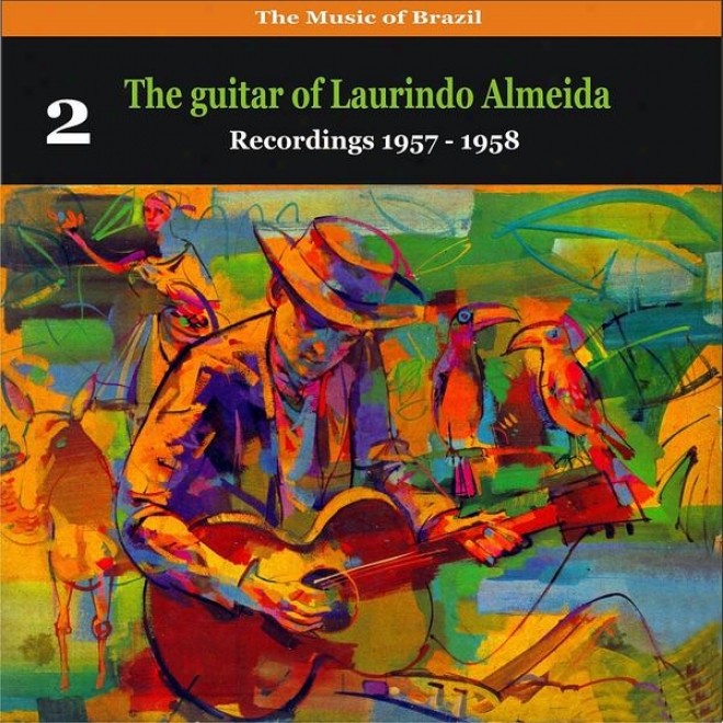 The Music Of Brazil: The Guitar Of Laurindo Almeida, Volume 2 - Rexordings 1957 - 1958