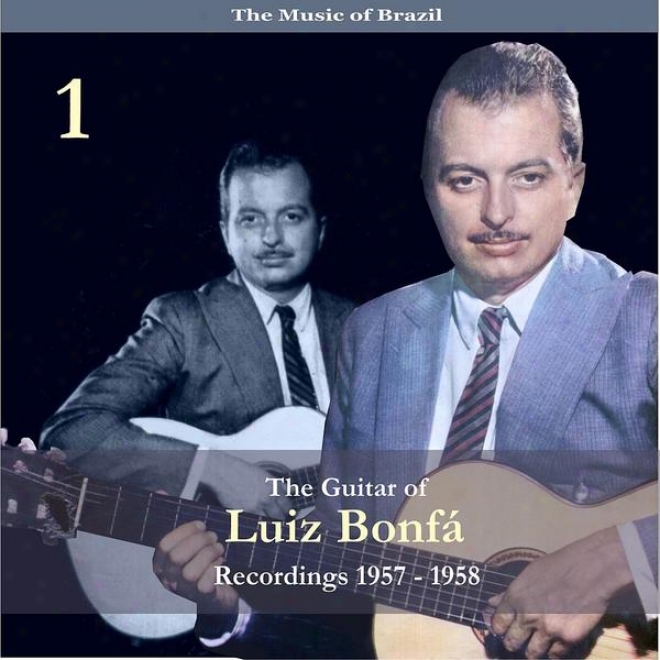 The Music Of Brazil / The Guitar Of Luiz Bonfã¢, Vol. 2 / Recordings 1957-1958