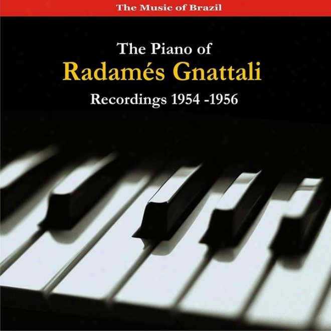 The Music Of Brazil / The Piano Of Radames Gnattali / Recordings 1954 - 1956