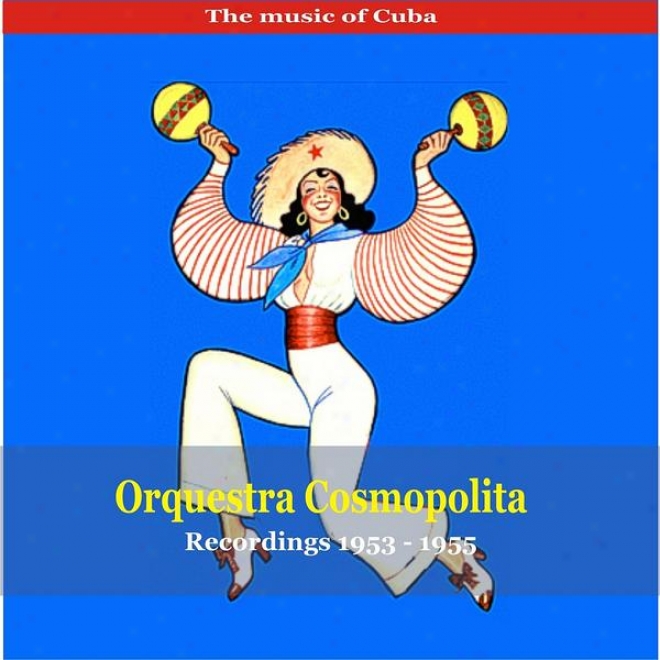 The Music O f Cuba / Orquestra Cosmopolita / Ritmando Cha Cha Cha / Recordings 1953 - 1956