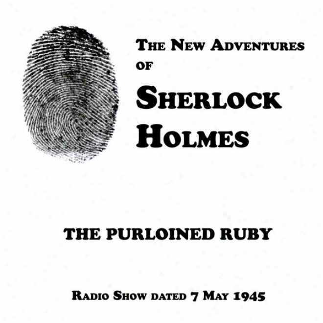 The New Adventures Of Sherlock Holmes, The Purloined Ruby, Radio Show Dated 7 May 1945