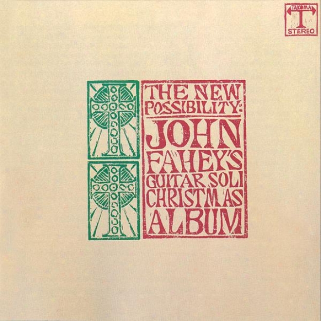 The New Possibility: John Fahey'sG uitar Soli Christmas Album/christmas With John Fahey, Vol. Ii