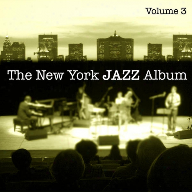 The New York Jazz Album Vol. 3 - Slow Moods, Ballads, Meditation, Relaxation, Easy Listening