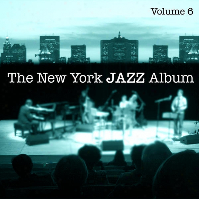 The New York Jazz Album Voo. 6 - Third Stream, Avant Garde, Ambient, Tango And 20th Century Classical