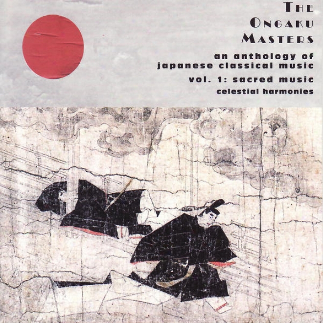 The Ongaku Masters, An Anthology Of Japanese Classical Music, Vol. 1: Venerable Music