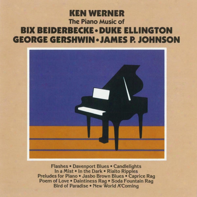 The Piano Of Bix Beiderbecke, Duke Ellington, George Gershwin, James P. Jonnson