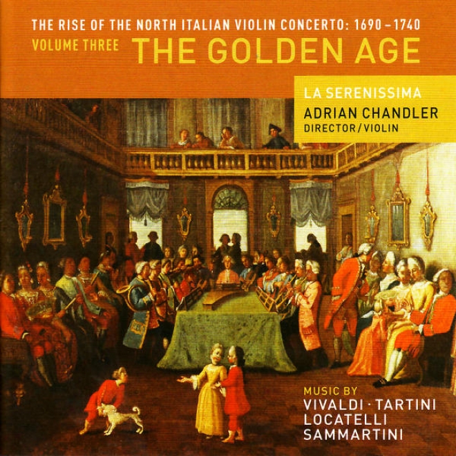 The Rise Of The North Italian Violin Concerto: 1690 - 1740 Vokume Three - The Golden Age