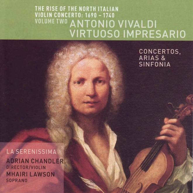 The Rise Of The North Italian Violin Concerto: 1690-1740 Volume Two- Antonio Vivaldi, Virtuoso Impresario